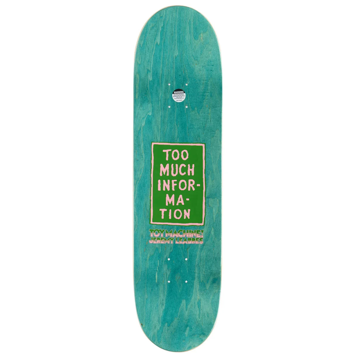 A teal skateboard deck with a green and white graphic in the center that reads 'TOO MUCH INFORMATION'.