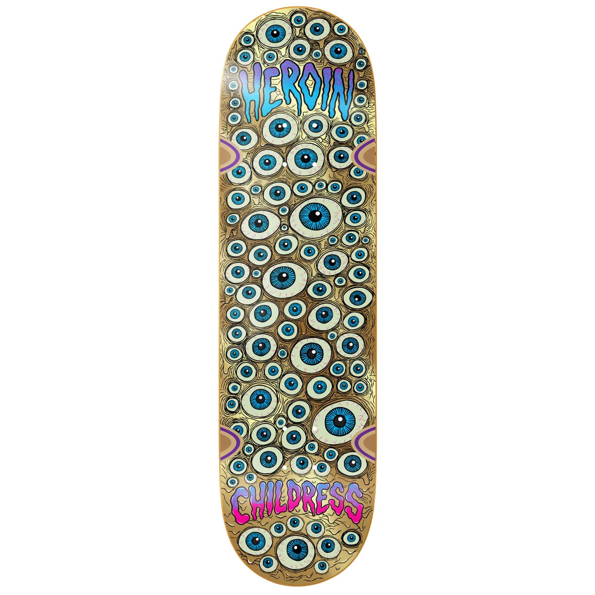A skateboard deck featuring a highly detailed, psychedelic pattern of numerous blue and white eyes on a textured gold background, with the words 'HEROIN' at the top and 'CHILDRESS' at the bottom.