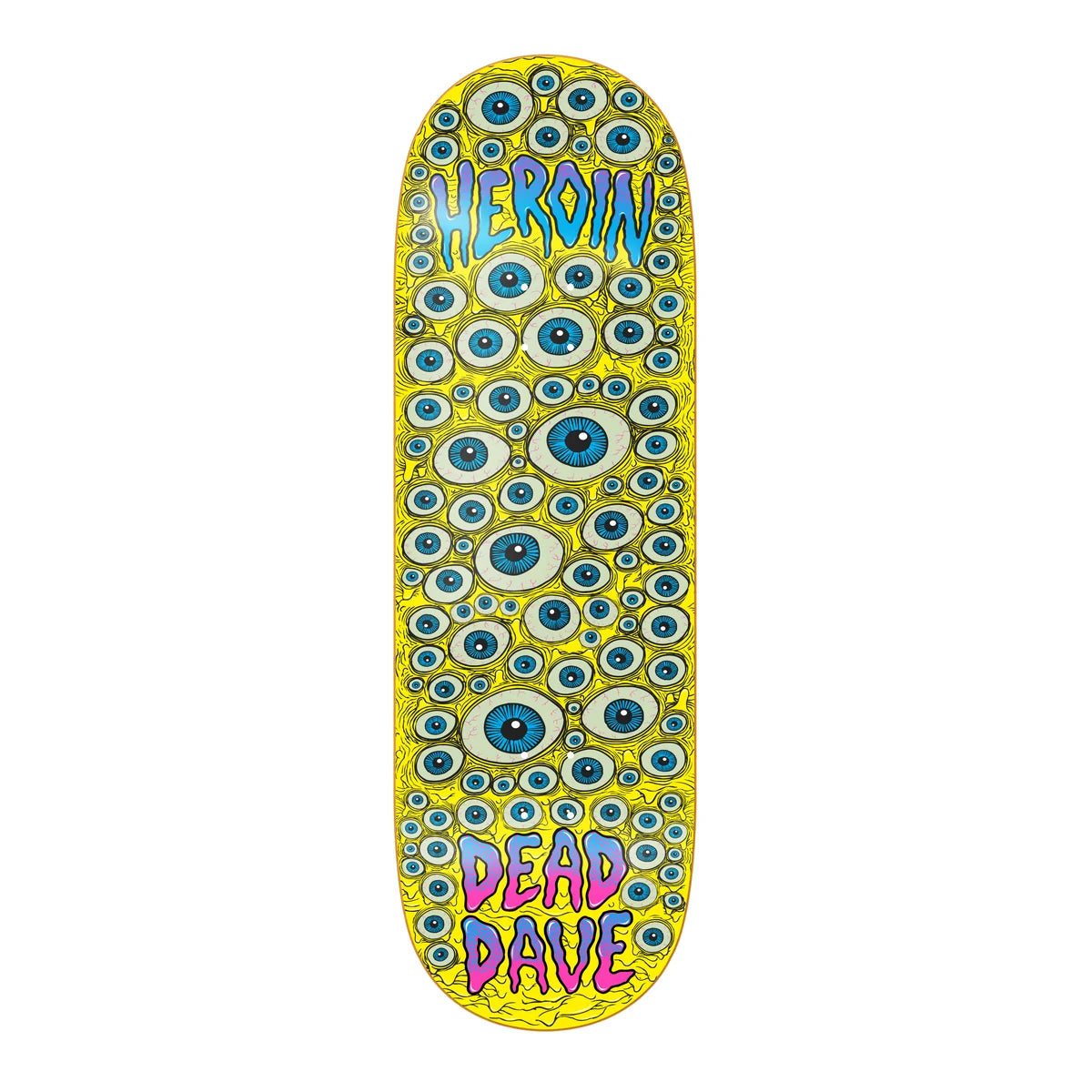 A skateboard deck featuring a vibrant yellow background covered in a dense pattern of blue and white eyeballs. The top has the word 'HEROIN' in blue and purple, and the bottom has 'DEAD DAVE' in pink and purple, all on a plain white background.