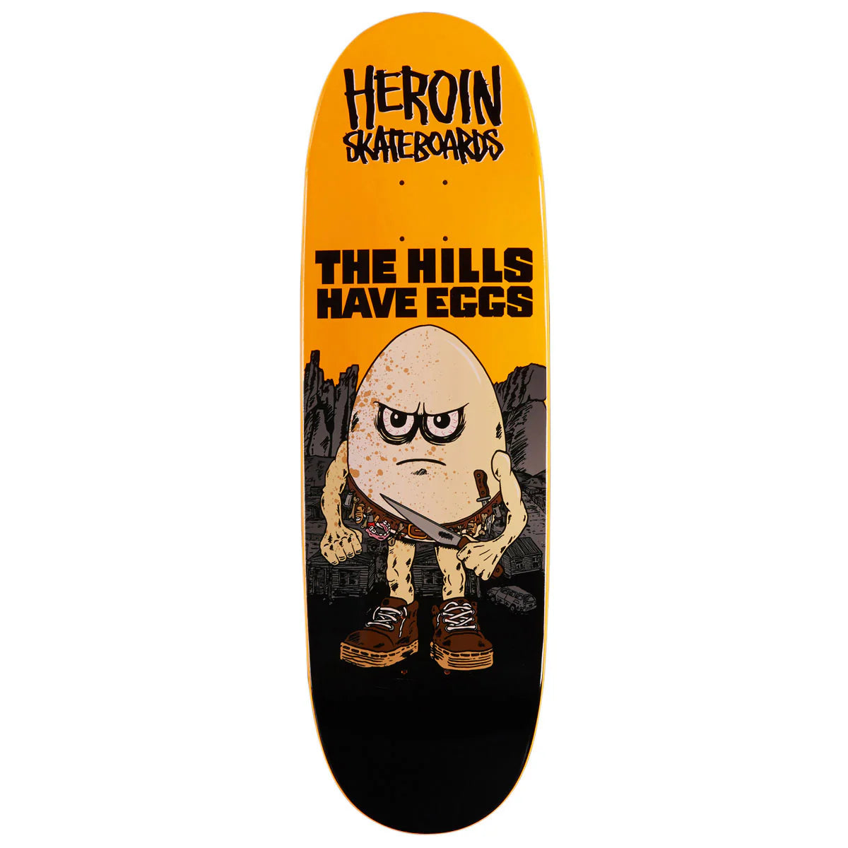 A skateboard deck featuring a bright yellow-to-black gradient graphic with the text 'HEROIN SKATEBOARDS' and 'THE HILLS HAVE EGGS' above a cartoon egg character holding a knife.