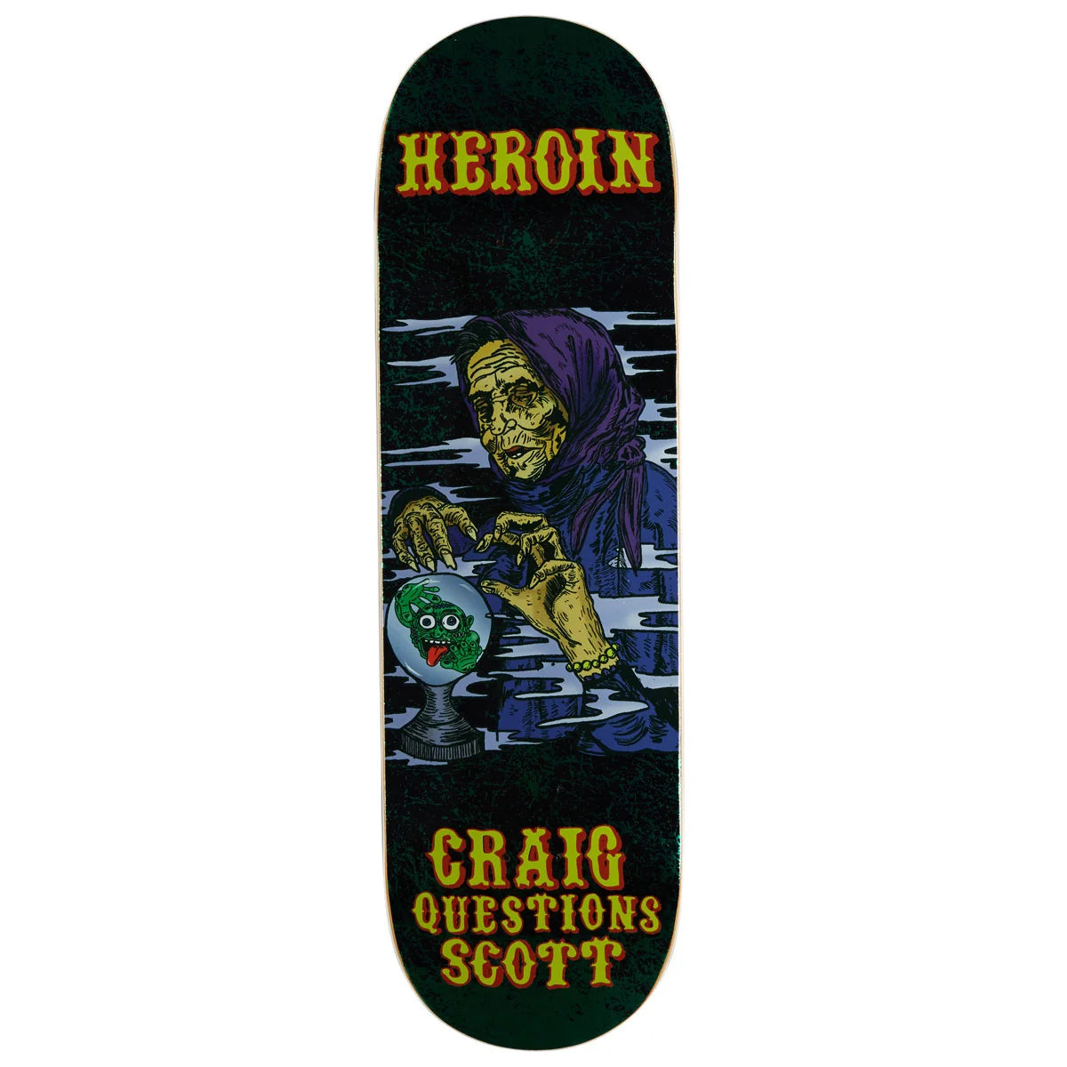 A skateboard deck featuring a dark graphic design with the word 'HEROIN' at the top, an illustrated hooded skull holding a crystal ball, and the text 'CRAIG QUESTIONS SCOTT' at the bottom.
