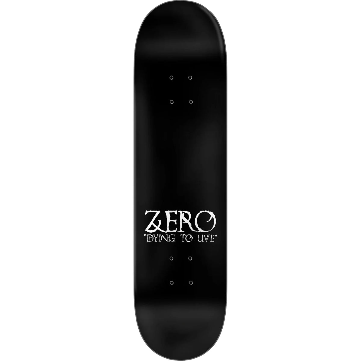 A black skateboard deck with a white graphic print in the center that reads 'ZERO' and 'DYING TO LIVE' underneath, shown against a plain white background.